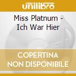 Miss Platnum - Ich War Hier cd