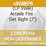 (LP Vinile) Arcade Fire - Get Right (7