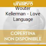 Wouter Kellerman - Love Language cd musicale di Wouter Kellerman