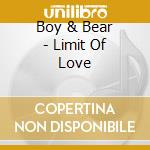 Boy & Bear - Limit Of Love cd