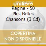 Regine - 50 Plus Belles Chansons (3 Cd) cd musicale di Regine