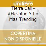 Tierra Cali - #Hashtag Y Lo Mas Trending cd