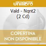 Vald - Nqnt2 (2 Cd) cd