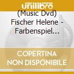 (Music Dvd) Fischer Helene - Farbenspiel Live - Die Stadion Tournee cd musicale