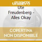 Ute Freudenberg - Alles Okay cd musicale di Ute Freudenberg