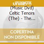 (Music Dvd) Celtic Tenors (The) - The Homecoming cd