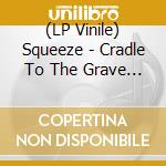 (LP Vinile) Squeeze - Cradle To The Grave (2 Lp) lp vinile di Squeeze