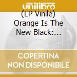 (LP Vinile) Orange Is The New Black: Seasons 2 & 3 (Limited Edition Clear Vinyl) lp vinile