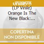(LP Vinile) Orange Is The New Black: Seasons 2 & 3 (Limited Edition Clear Vinyl) vinile