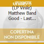 (LP Vinile) Matthew Band Good - Last Of The Ghetto Astronauts