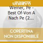Werner, Pe - Best Of-Von A Nach Pe (2 Cd) cd