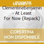 Clementinebenjamin - At Least For Now (Repack)