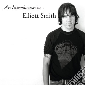 Elliott Smith - An Introduction To Elliott Smith cd musicale di Elliott Smith