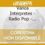 Varios Interpretes - Radio Pop - Mato Mil cd musicale di Varios Interpretes