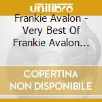 Frankie Avalon - Very Best Of Frankie Avalon (The) cd musicale di Frankie Avalon