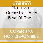 Mantovani Orchestra - Very Best Of The Mantovani Orchestra (The) cd musicale di Mantovani Orchestra