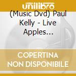 (Music Dvd) Paul Kelly - Live Apples (Dvd+Cd) cd