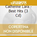 Catherine Lara - Best Hits (3 Cd) cd musicale di Catherine Lara