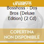 Bosshoss - Dos Bros (Deluxe Edition) (2 Cd) cd