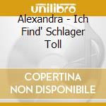 Alexandra - Ich Find' Schlager Toll cd