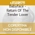 Babyface - Return Of The Tender Lover