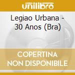 Legiao Urbana - 30 Anos (Bra) cd