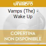 Vamps (The) - Wake Up cd