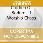 Children Of Bodom - I Worship Chaos cd musicale di Children Of Bodom