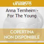 Anna Ternheim - For The Young cd musicale di Anna Ternheim