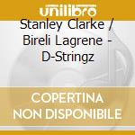 Stanley Clarke / Bireli Lagrene - D-Stringz