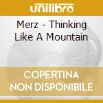 Merz - Thinking Like A Mountain cd