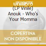 (LP Vinile) Anouk - Who's Your Momma lp vinile di Anouk