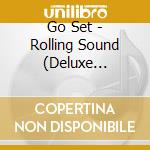 Go Set - Rolling Sound (Deluxe Edition) cd musicale di Go Set