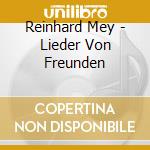 Reinhard Mey - Lieder Von Freunden cd