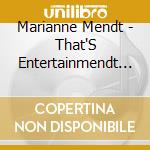 Marianne Mendt - That'S Entertainmendt (2 Cd) cd musicale di Marianne Mendt