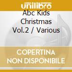 Abc Kids Christmas Vol.2 / Various cd musicale di Mis