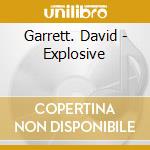 Garrett. David - Explosive cd musicale di Garrett. David