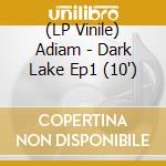 (LP Vinile) Adiam - Dark Lake Ep1 (10
