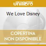 We Love Disney cd