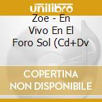 Zoe - En Vivo En El Foro Sol (Cd+Dv cd musicale di Zoe