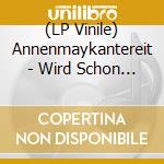 (LP Vinile) Annenmaykantereit - Wird Schon Irgendwie (12")