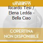 Ricardo Tesi / Elena Ledda - Bella Ciao cd musicale di Ricardo Tesi / Elena Ledda