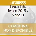 Fresh Hits Jesien 2015 / Various cd