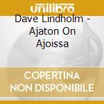 Dave Lindholm - Ajaton On Ajoissa cd