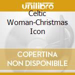 Celtic Woman-Christmas Icon cd