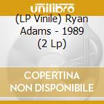(LP Vinile) Ryan Adams - 1989 (2 Lp) lp vinile di Ryan Adams