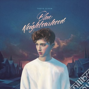 Troye Sivan - Blue Neighbourhood (Deluxe Edition) cd musicale di Troye Sivan