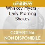 Whiskey Myers - Early Morning Shakes cd
