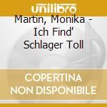 Martin, Monika - Ich Find' Schlager Toll cd