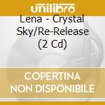 Lena - Crystal Sky/Re-Release (2 Cd) cd musicale di Lena
